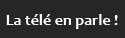 La t�l� en parle !